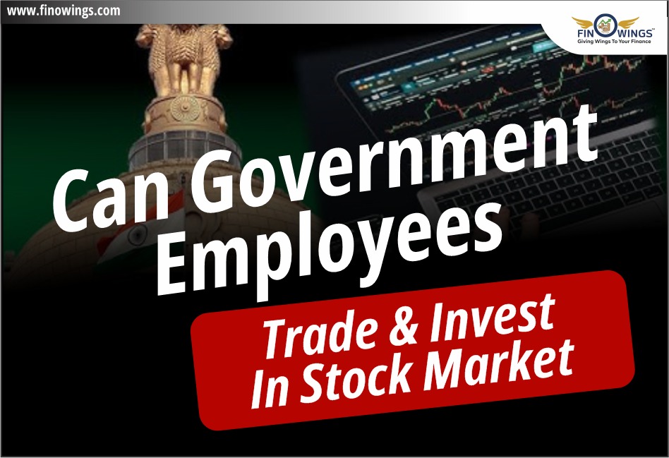 Can Government Employees Trade & Invest in Stock Market